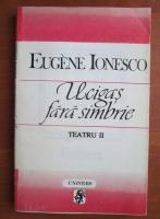 Eugene Ionesco - Ucigas fara simbrie (Teatru II)