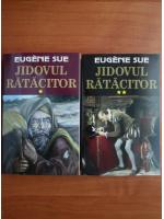 Eugene Sue - Jidovul ratacitor (2 volume)