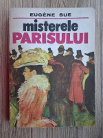 Eugene Sue - Misterele Parisului (volumul 1)