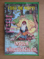 Eusebiu Camilar - 1001 de nopti. Insula varcolacilor
