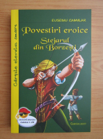 Eusebiu Camilar - Povestiri eroice. Stejarul din Borzesti