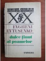 Evgheni Evtusenko - Dulce tinut al poamelor