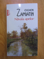 Evgheni Zamiatin - Navala apelor