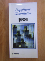 Evgheni Zamiatin - Noi