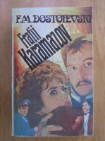F. M. Dostoievski - Fratii Karamazov (volumul 1)