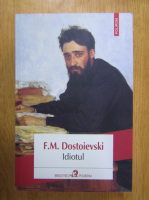 F. M. Dostoievski - Idiotul