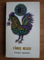 Fanus Neagu - Cronici afurisite