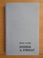 Fanus Neagu - Ingerul a strigat