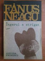 Fanus Neagu - Ingerul a strigat