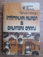 Fanus Neagu - Intamplari aiurea si calatorii oranj