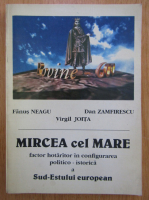 Fanus Neagu - Mircea cel Mare factor hotarator in configurarea politico-istorica a Sud-Estului european