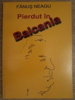 Fanus Neagu - Pierdut in Balcania