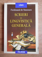 Ferdinand de Saussure - Scrieri de lingvistica generala