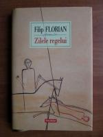 Filip Florian - Zilele regelui