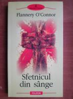 Flannery O`Connor - Sfetnicul din sange