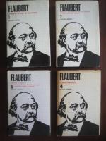 Flaubert - Opere (volumele 1, 2, 3, 4)