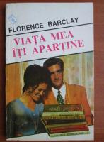 Florence Barclay - Viata mea iti apartine