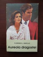 Florence L. Barclay - Aureola dragostei