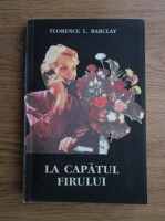 Florence L. Barclay - La capatul firului