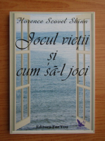 Florence Scovel Shinn - Jocul vietii si cum sa-l joci
