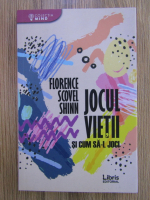 Florence Scovel Shinn - Jocul vietii si cum sa-l joci