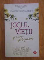 Florence Scovel Shinn - Jocul vietii si cum sa-l jucam