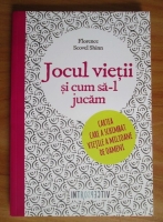 Florence Scovel Shinn - Jocul vietii si cum sa-l jucam