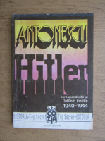 Florin Constantiniu - Antonescu-Hitler. Corespondenta si intalniri inedite 1940-1944 (volumul 2)