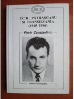 Florin Constantiniu - P. C. R., Patrascanu si Transilvania (1945-1946)