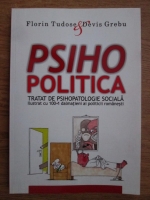 Florin Tudose, Devis Grebu - Psihopolitica, tratat de psihopatologie sociala ilustrat cu 100+1 dalmatieni ai politicii romanesti