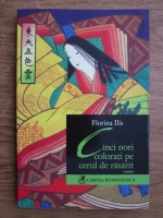 Florina Ilis - Cinci nori colorati pe cerul de rasarit