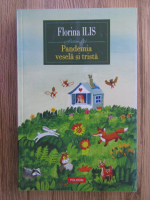 Florina Ilis - Pandemia vesela si trista