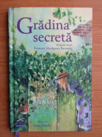 Frances Hodgson Burnett - Gradina secreta