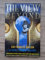 Francis Bacon - The view beyond. Alchemy, science, mystery