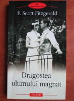 Francis Scott Fitzgerald - Dragostea ultimului magnat