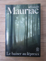 Francois Mauriac - Le baiser au lepreux
