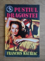 Francois Mauriac -  Pustiul dragostei