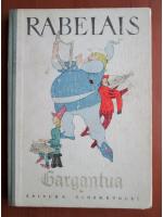 Francois Rabelais - Gargantua (cu ilustratii)