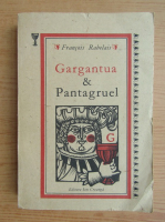 Francois Rabelais - Gargantua si Pantagruel