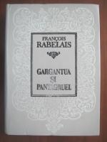 Francois Rabelais - Gargantua si Pantagruel