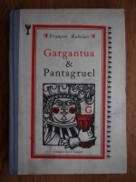 Francois Rabelais - Gargantua si Pantagruel