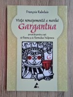 Francois Rabelais - Viata nemaipomenita a marelui Gargantua