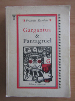 Francois Rebelais - Gargantua si Pantagruel