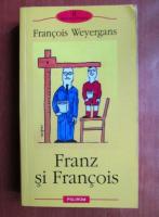 Francois Weyergans - Franz si Francois
