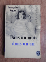 Francoise Sagan - Dans un mois dans un an