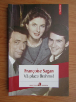 Francoise Sagan - Va place Brahms?