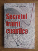 Frank J. Kinslow - Secretul trairii cuantice