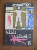 Franz Kafka - Colonia penitenciara