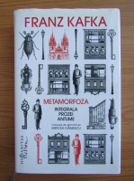 Franz Kafka - Metamorfoza. Integrala prozei antume