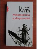 Franz Kafka - Metamorfoza si alte povestiri (Top 10+)